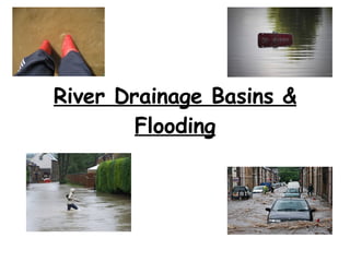 River Drainage Basins & Flooding 