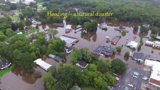 Flooding – a natural disaster
 