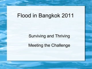 Surviving and Thriving Meeting the Challenge Flood in Bangkok 2011 