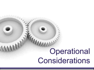 Operational
Considerations
 