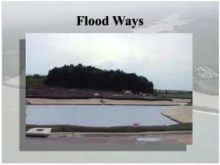 Flood Ways
 