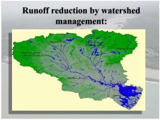 Runoff reduction by watershed
management:
 