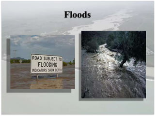 Floods
 