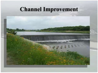 Channel Improvement
 