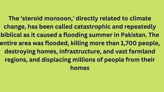 The 'steroid monsoon,' directly related to climate
change, has been called catastrophic and repeatedly
biblical as it caus...