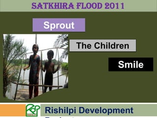 Satkhira Flood 2011 Sprout The Children Smile Rishilpi Development Project 