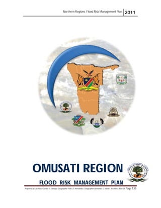 Northern Regions. Flood Risk Management Plan 2011
Prepared by: Architect Carlos V. Tamayo, Geographer Félix D. Hernández, Geographer Armando C. Muñiz , Architect Abel Gil Page 136
OMUSATI REGION
FLOOD RISK MANAGEMENT PLAN
 