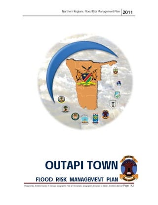 Northern Regions. Flood Risk Management Plan 2011
Prepared by: Architect Carlos V. Tamayo, Geographer Félix D. Hernández, Geographer Armando C. Muñiz , Architect Abel Gil Page 142
OUTAPI TOWN
FLOOD RISK MANAGEMENT PLAN
 