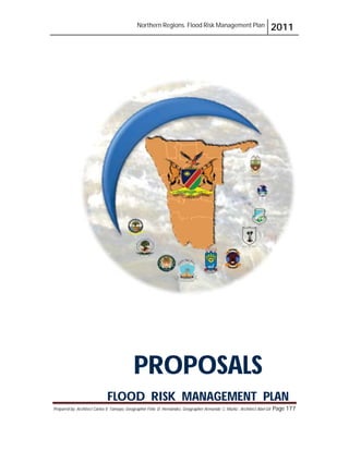 Northern Regions. Flood Risk Management Plan 2011
Prepared by: Architect Carlos V. Tamayo, Geographer Félix D. Hernández, Geographer Armando C. Muñiz , Architect Abel Gil Page 177
PROPOSALS
FLOOD RISK MANAGEMENT PLAN
 