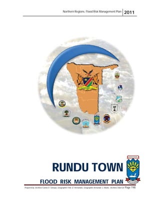 Northern Regions. Flood Risk Management Plan 2011
Prepared by: Architect Carlos V. Tamayo, Geographer Félix D. Hernández, Geographer Armando C. Muñiz , Architect Abel Gil Page 198
RUNDU TOWN
FLOOD RISK MANAGEMENT PLAN
 