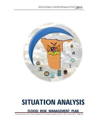 Northern Regions. Flood Risk Management Plan 2011
Prepared by: Architect Carlos V. Tamayo, Geographer Félix D. Hernández, Geographer Armando C. Muñiz , Architect Abel Gil Page 23
SITUATION ANALYSIS
FLOOD RISK MANAGEMENT PLAN
 