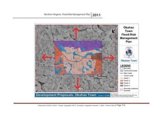 Northern Regions. Flood Risk Management Plan 2011
Prepared by: Architect Carlos V. Tamayo, Geographer Félix D. Hernández, Geographer Armando C. Muñiz , Architect Abel Gil Page 316
 