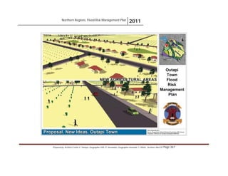 Northern Regions. Flood Risk Management Plan 2011
Prepared by: Architect Carlos V. Tamayo, Geographer Félix D. Hernández, Geographer Armando C. Muñiz , Architect Abel Gil Page 367
 