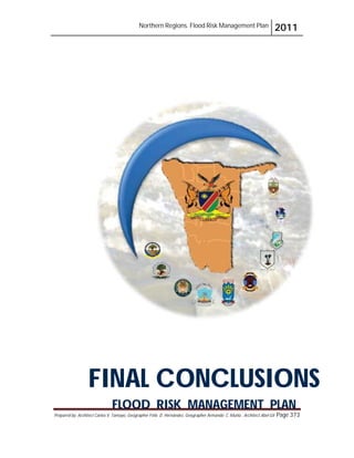 Northern Regions. Flood Risk Management Plan 2011
Prepared by: Architect Carlos V. Tamayo, Geographer Félix D. Hernández, Geographer Armando C. Muñiz , Architect Abel Gil Page 373
FINAL CONCLUSIONS
FLOOD RISK MANAGEMENT PLAN
 