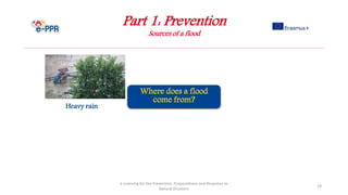 Part 1: Prevention
Sources of a flood
e-Learning for the Prevention, Preparedness and Response to
Natural Disasters
29
Heavy rain
 
