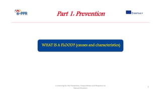 Part 1: Prevention
e-Learning for the Prevention, Preparedness and Response to
Natural Disasters
3
 