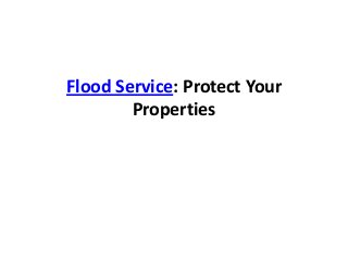 Flood Service: Protect Your
Properties

 