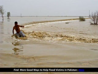 FindMore Good Ways to Help Flood Victims in Pakistan : Here<br />
