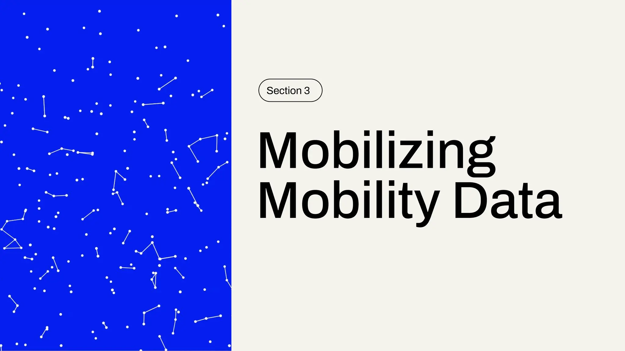 Mobilizing
Mobility Data
Section 3
 