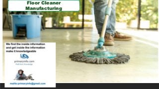 Floor Cleaner
Manufacturing
 