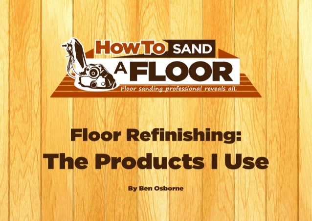 Floor Refinishing The Products I Use