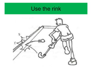 Use the rink
 