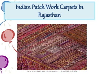 Indian Patch Work Carpets In
Rajasthan
 