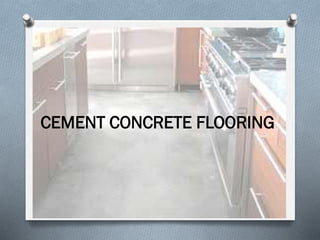 CEMENT CONCRETE FLOORING

 