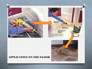 APPLICATION ON THE FLOOR

 