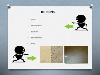 DEFECTS
1. Cracks

2. Discoloration
3. Scratches
4. Sealant failure

5. Wear

 