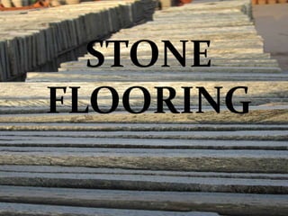 STONE FLOORING
Stone flooring is a type of flooring in which the floor is covered with stone slabs or stone tiles
Used i...