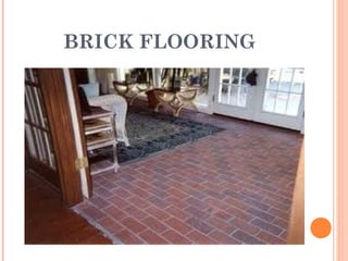 BRICK FLOORING
 