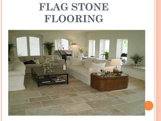 FLAG STONE
FLOORING
 
