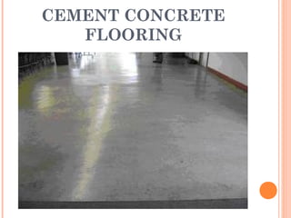 CEMENT CONCRETE
FLOORING
 