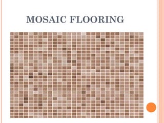 MOSAIC FLOORING
 