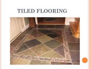 TILED FLOORING
 