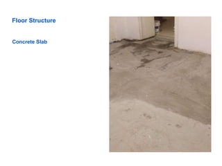 Floor Structure
Concrete Slab
 