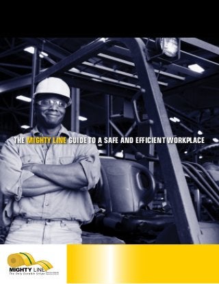 THE MIGHTY LINE GUIDE TO A SAFE AND EFFICIENT WORKPLACE
 