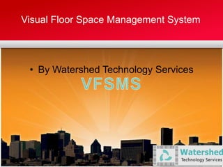 • By Watershed Technology Services
Visual Floor Space Management System
 