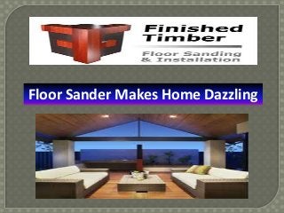 Floor Sander Makes Home Dazzling
 