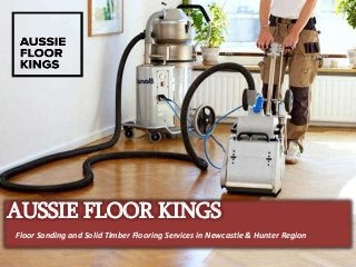 AUSSIE FLOOR KINGS
Floor Sanding and Solid Timber Flooring Services in Newcastle & Hunter Region
 