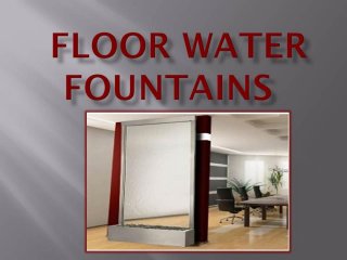 Floor water fountains