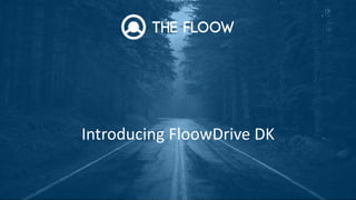 Introducing FloowDrive DK
 