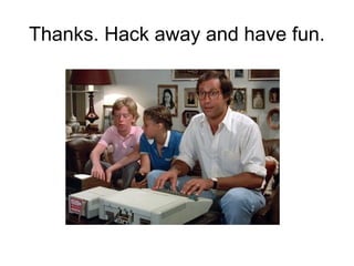 Thanks. Hack away and have fun.
 