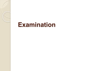 Examination
 