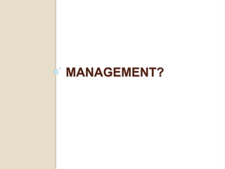 MANAGEMENT?
 