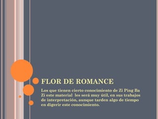 FLOR DE ROMANCE ,[object Object]