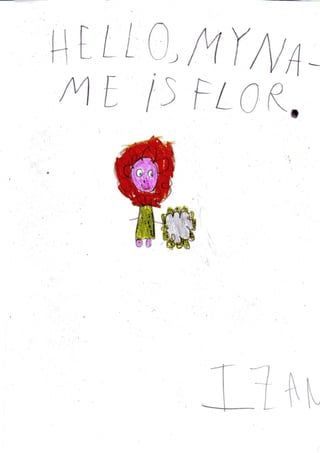 Hello, My name is Flor