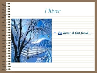 l’hiver En   hiver il fait froid... 