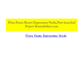 Flora Farms Expressway Noida
 